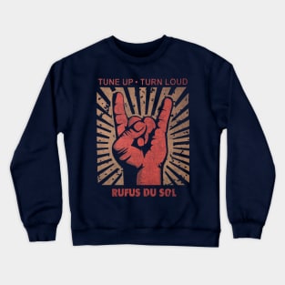 Tune up . Turn Loud Rufus du Sol Crewneck Sweatshirt